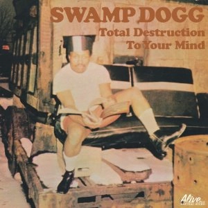 SWAMP DOGG / スワンプ・ドッグ / TOTAL DESTRUCTION TO YOUR MIND