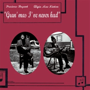 PRECIOUS BRYANT + ALGIA MAE HINTON / GRAN'MAS I'VE NEVER HAD