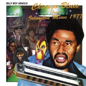 BILLY BOY ARNOLD / ビリー・ボーイ・アーノルド / CHICAGO BLUES FROM ISLINGTON MEWS 1977