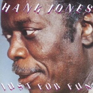 HANK JONES / ハンク・ジョーンズ / ジャスト・フォー・ファン / JUST FOR FUN
