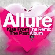 ALLURE(TECHNO) / KISS FROM THE PAST:THE REMIX ALBUM