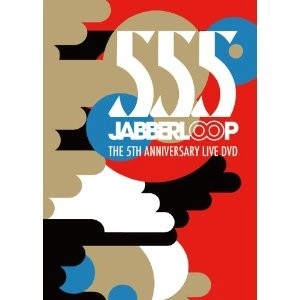 JABBERLOOP / 555 THE 5TH ANNIVERSARY LIVE DVD JABBERLOOP