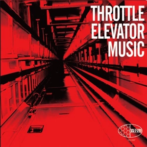 THROTTLE ELEVATOR MUSIC  / スロットル・エレベーター・ミュージック / THROTTLE ELEVATOR MUSIC - THROTTLE ELEVATO / THROTTLE ELEVATOR MU