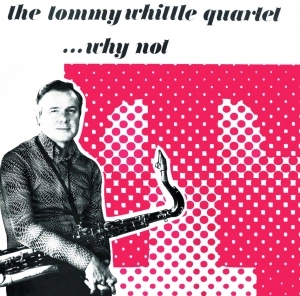 TOMMY WHITTLE / トミー・ウィットル / WHY NOT