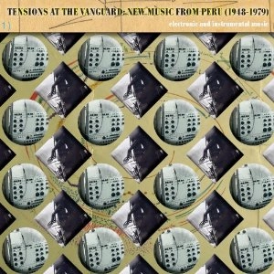 V.A. (TENSIONS AT THE VANGUARD-NEW MUSIC FROM PERU (1984-1979)) / TENSIONS AT THE VANGUARD-NEW MUSIC FROM PE