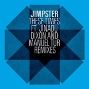 JIMPSTER / ジンプスター / THESE TIMES REMIXES