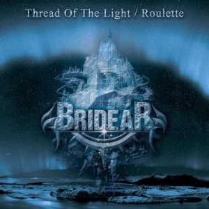 BRIDEAR / ブライディア / スレッド・オブ・ザ・ライト／ルーレット / THREAD OF THE LIGHT / ROULETTE