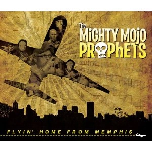 MIGHTY MOJO PROPHETS / FLYIN' BACK FROM MEMPHIS