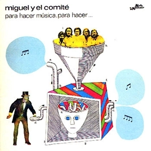 MIGUEL Y EL COMITE / ミゲル・イ・エル・コミテ / PARA HACER MUSICA, PARA HACER...