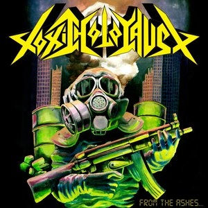 TOXIC HOLOCAUST / トキシック・ホロコースト / フロム・ジ・アッシズ・オブ・ニュークリア・デストラクション / FROM THE ASHES OF NUCLEAR DESTRUCTION