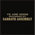 SABBATH ASSEMBLY / YE ARE GODS