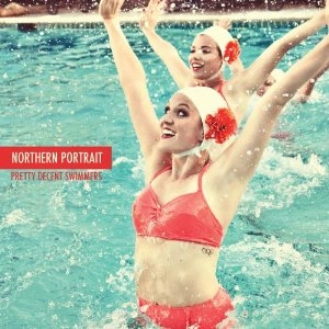 NORTHERN PORTRAIT / PRETTY DECENT SWIMMERS