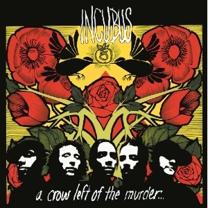 INCUBUS / インキュバス / A CROW LEFT OF THE MURDER
