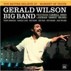 GERALD WILSON / ジェラルド・ウィルソン / YOU BETTER BELIVE IT! / MOMENT OF TRUTH