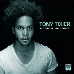 TONY TIXIER / トニー・ティクシェ / Dream Pursuit