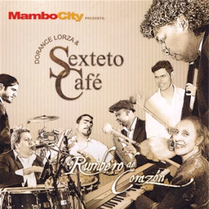 DORANCE LORZA & SEXTETO CAFE / ドランセ・ロルサ & セステート・カフェ / RUMBERO DE CORAZON