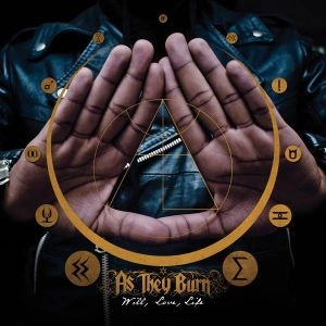 AS THEY BURN / "WILL, LOVE, LIFE"