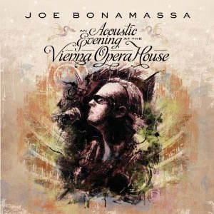 JOE BONAMASSA / ジョー・ボナマッサ / AN ACOUSTIC EVENING AT THE VIENNA OPERA HO