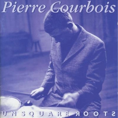 PIERRE COURBOIS / ピエール・クルボワ / UNSQUARE ROOTS