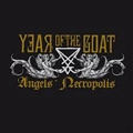 YEAR OF THE GOAT / イヤー・オヴ・ザ・ゴート / ANGEL'S NECROPOLIS