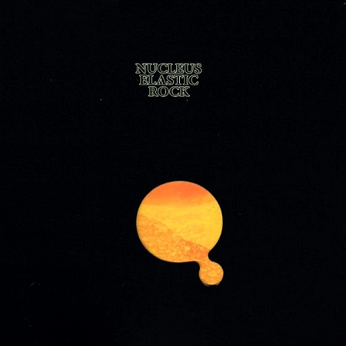 NUCLEUS (IAN CARR WITH NUCLEUS) / ニュークリアス (UK) / ELASTIC ROCK