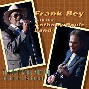 FRANK BEY WITH THE ANTHONY PAULE BAND / YOU DON'T KNOW NOTHING