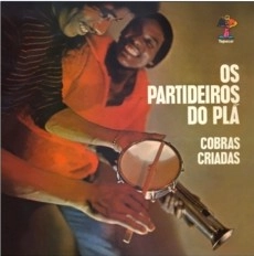 OS PARTIDEIROS DO PLA / オス・パルチデイロス・ド・プラ / COBRAS CRIADAS
