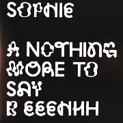 SOPHIE (CLUB) / NOTHING MORE TO SAY
