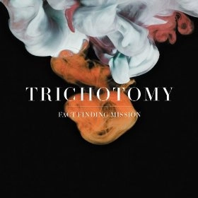 TRICHOTOMY / トライチョトミー / FACT FINDING MISSION