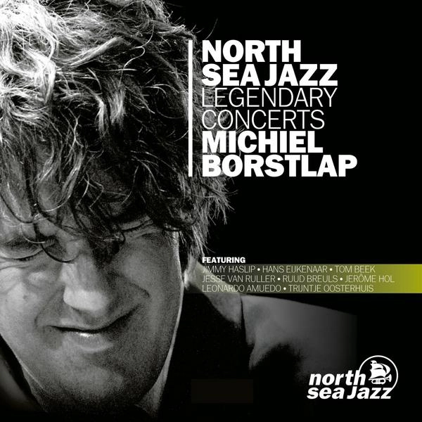 MICHIEL BORSTLAP / ミケル・ボルストラップ / NORTH SEA JAZZ LEGENDARY CONCERTS / NORTH SEA JAZZ LEGEN