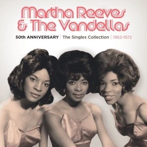 MARTHA REEVES & THE VANDELLAS / マーサ&ザ・ヴァンデラス / 50TH ANNIVERSARY: SINGLES COLLECTION 1962-1972