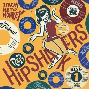 V.A. (R&B HIPSHAKERS) / R&B HIPSHAKERS VOL.1: TEACH ME TO MONKEY