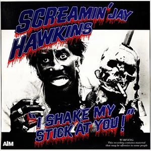 SCREAMIN' JAY HAWKINS / スクリーミン・ジェイ・ホーキンス / I SHAKE MY STICK AT YOU