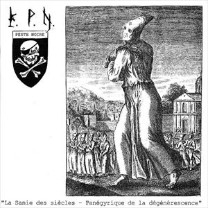 PESTE NOIRE / LA SANIE DES SIECLES - PANEGYRIQUE DE LA DEGENEEESCENCE