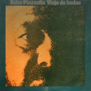 ASTOR PIAZZOLLA / アストル・ピアソラ / VIAJE DE BODAS