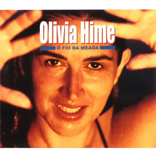 OLIVIA HIME / オリヴィア・ハイミ / O FIO DA MEADA