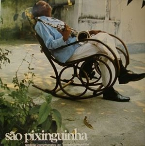PIXINGUINHA / ピシンギーニャ / SAO PIXINGINHA