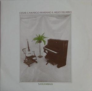 CESAR CAMARGO MARIANO / セザル・カマルゴ・マリアーノ / SAMAMBAIA