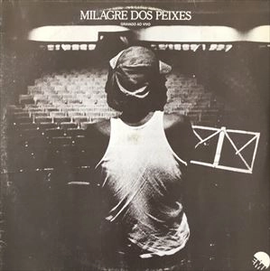 MILTON NASCIMENTO / ミルトン・ナシメント / MILAGRE DOS PEIXES (GRAVADO AO VIVO)