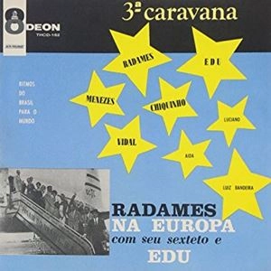 RADAMES GNATTALI / ハダメス・ニャッタリ / RADAMES NA EUROPA COM SEU SEXTETO E EDU