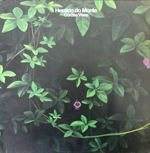 HERALDO DO MONTE / エラルド・ド・モンチ / CORDAS VIVAS
