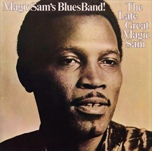 MAGIC SAM BLUES BAND / マジック・サム・ブルース・バンド / LATE GREAT MAGIC SAM