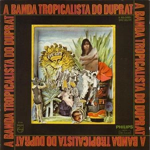 ROGERIO DUPRAT / ホジェリオ・ドゥプラ / A BANDA TROPICALISTA DO DUPRAT