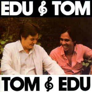 EDU LOBO & ANTONIO CARLOS JOBIM / エドゥ・ロボ&アントニオ・カルロス・ジョビン / EDU E TOM