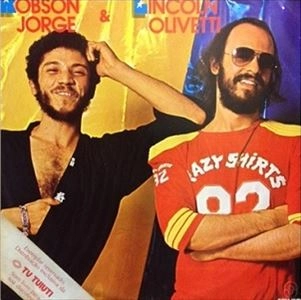 ROBSON JORGE & LINCOLN OLIVETTI / ホブソン・ジョルジ&リンコン・オリヴェッチ / ROBSON JORGE E LINCOLN OLIVETTI