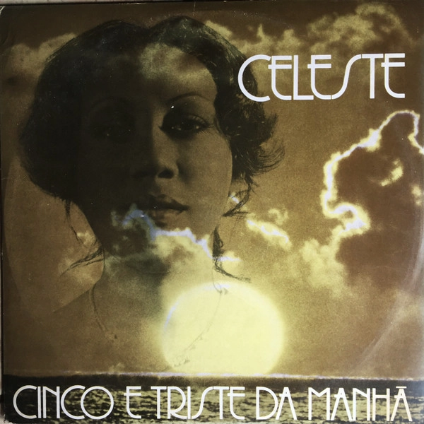 CELESTE (BRASIL) / CINCO E TRISTE DA MANHA