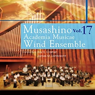 MUSASHINO ACADEMIA MUSICAE WIND ENSEMBLE / 武蔵野音楽大学ウィンドアンサンブル  / 武蔵野音楽大学ウィンドアンサンブル Vol.17 / MUSASHINO ACADEMIA MUSICAE WIND ENSEMBLE VOL.17