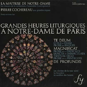 MAITRISE DE NOTRE-DAME / GRANDES HEURES LITURGIQUES A NOTRE-DAME DE PARIS