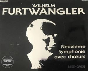 WILHELM FURTWANGLER / ヴィルヘルム・フルトヴェングラー / BEETHOVEN: NEUVIEME SYMPHONIE AVEC CHOEURS