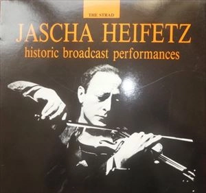 JASCHA HEIFETZ / ヤッシャ・ハイフェッツ / HISTORIC BROADCAST PERFORMANCES